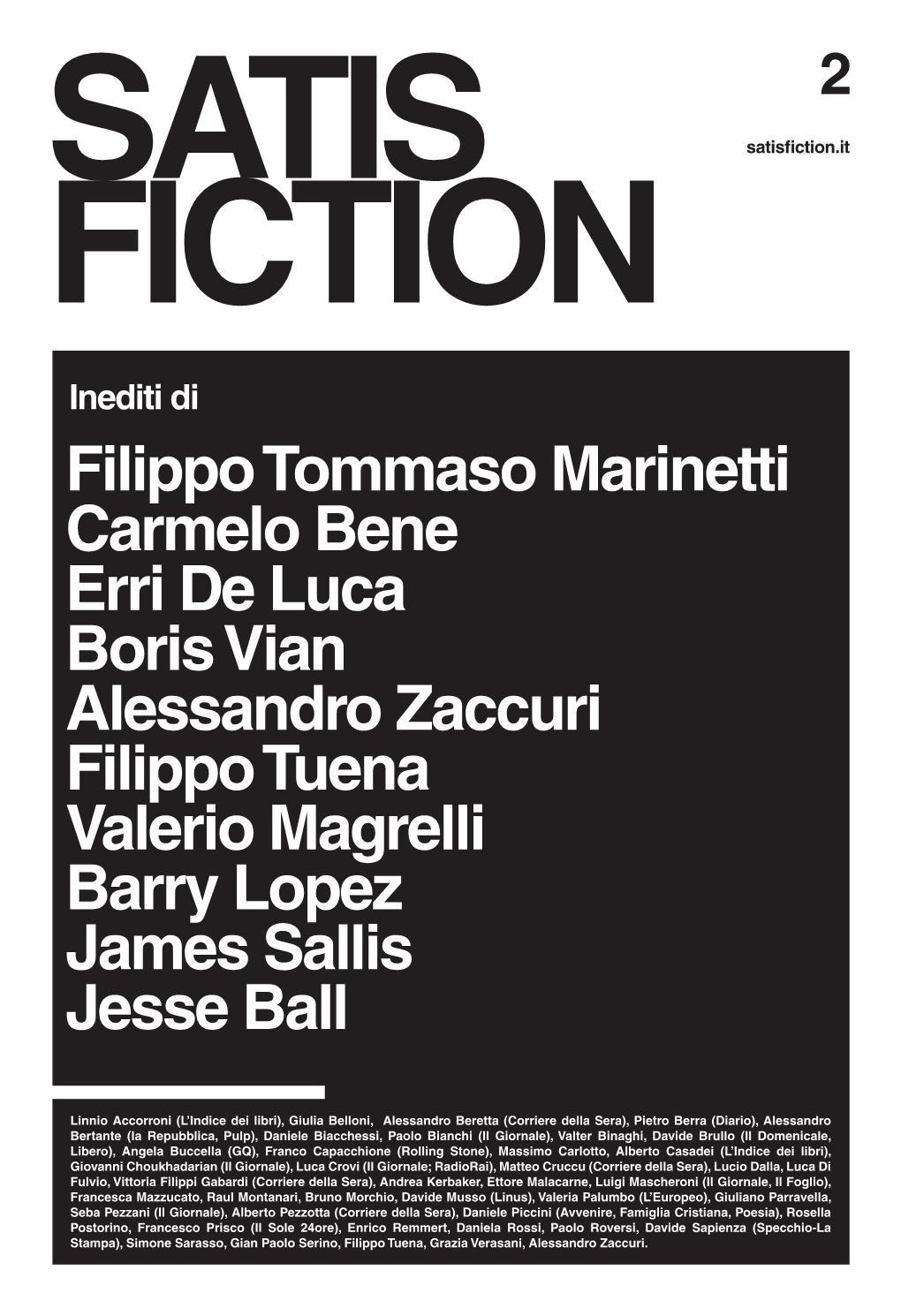 Filippo Tommaso Marinetti Carmelo Bene Erri De Luca Boris Vian Alessandro Zaccuri Filippo Tuena Valerio Magrelli Barry Lopez James Sallis Jesse Ball