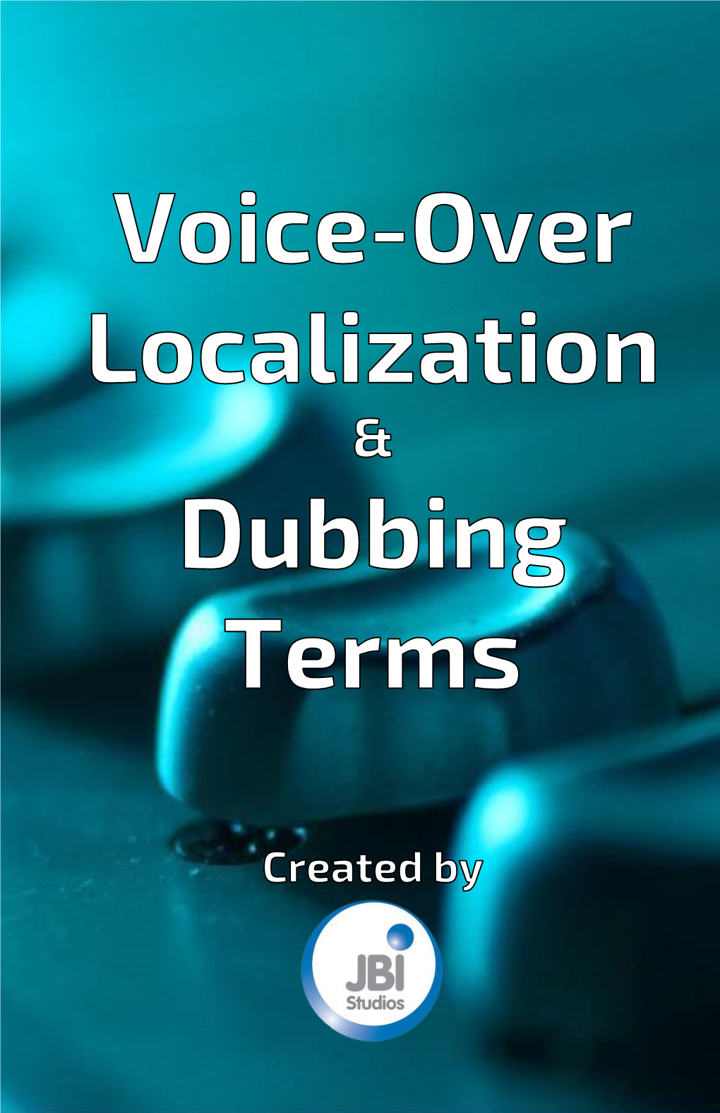 Download JBI Studios' New Glossary of Voice-Over Localization & Video Dubbing Terms