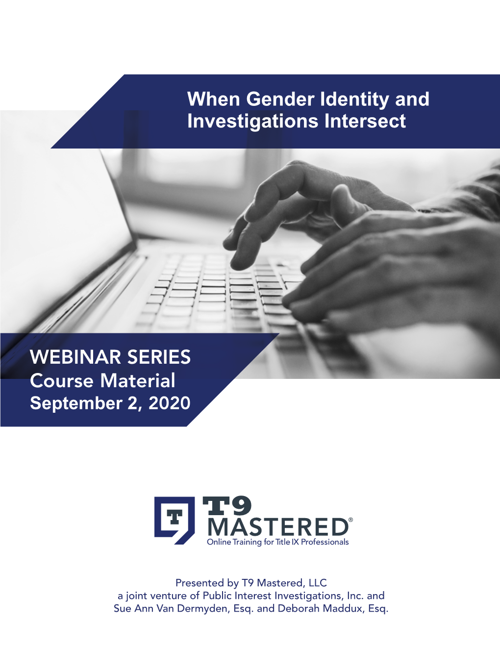 When Gender Identity and Investigations Intersect WEBINAR SERIES Course Material
