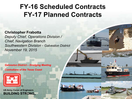Galveston District-FY16 Scheduled Contracts FY17 Planned Contracts