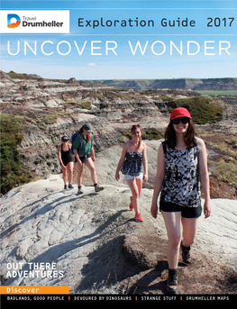 Exploration Guide 2017 1 2 Travel Drumheller.Com Contents Hike Here AMAZING VIEWS: Hiking a Trail Through the Badlands Near Drumheller