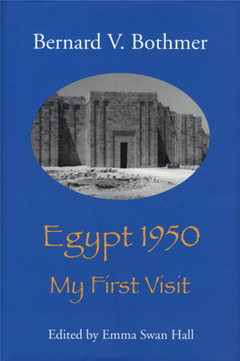 Bothmer, Bernard V. Egypt 1950. My First Visit. Edited by Emma Swan