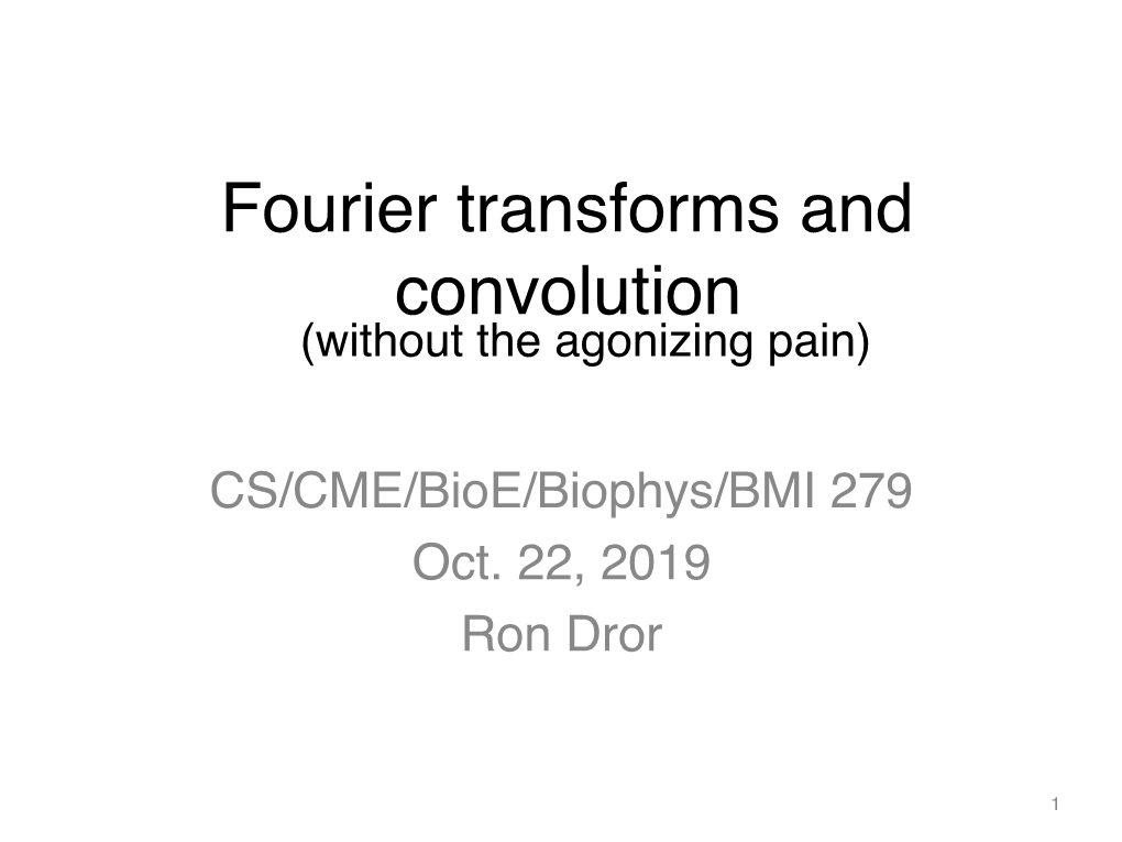 Fourier Transforms and Convolution (Without the Agonizing Pain)