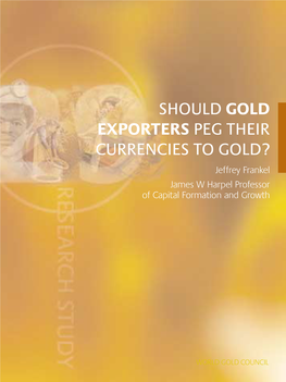 SHOULD GOLD EXPORTERS PEG THEIR CURRENCIES to GOLD? Jeffrey Frankel James W Harpel Professor of Capital Formation and Growth