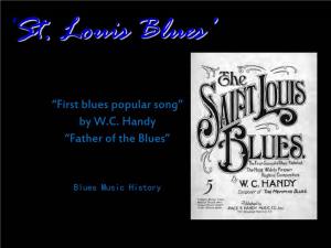 “First Blues Popular Song” by W.C. Handy “Father of the Blues”