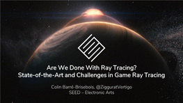 Are We Done with Ray Tracing? State-Of-The-Art and Challenges in Game Ray Tracing