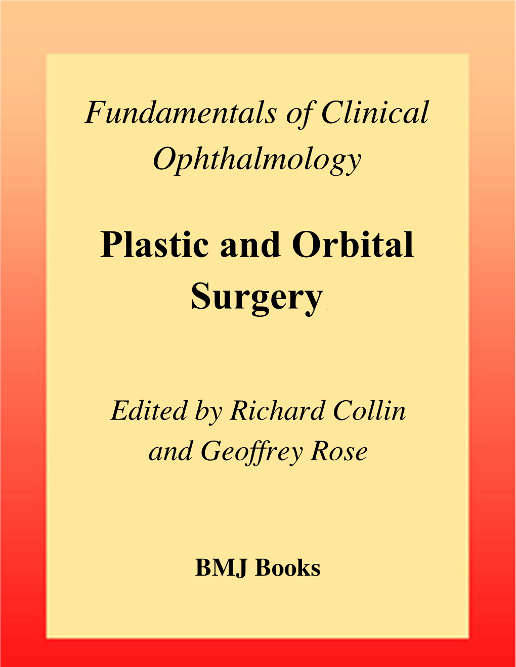 Fundamentals of Clinical Ophthalmology Plastic and Orbital Surgery Fundamentals of Clinical Ophthalmology Series