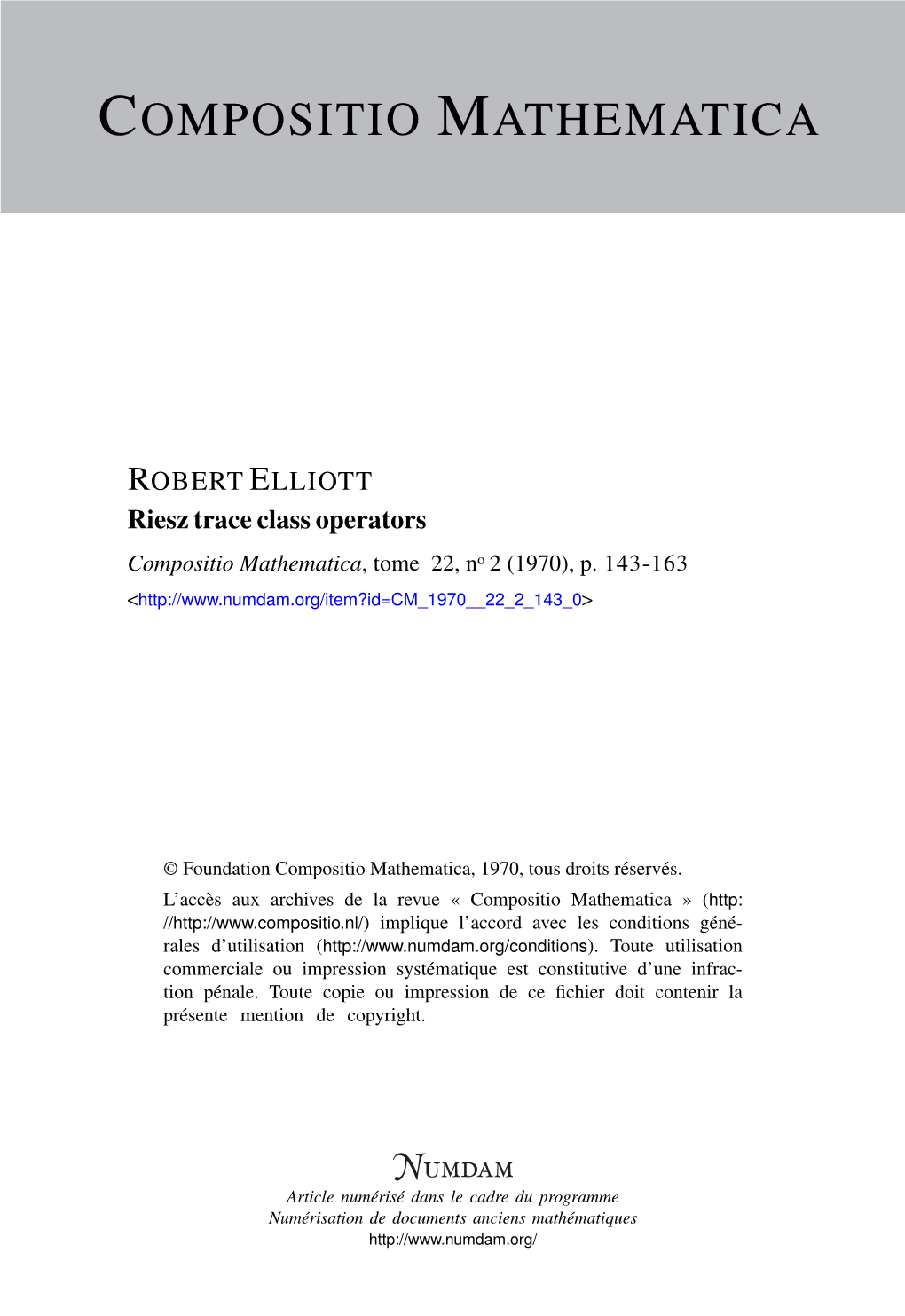 Riesz Trace Class Operators Compositio Mathematica, Tome 22, No 2 (1970), P