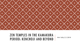 Zen Temples in the Kamakura Period: Kenchoji and Beyond Haa 1656, 2/1/2018 Choosing a Site for Audio Guide Podcast