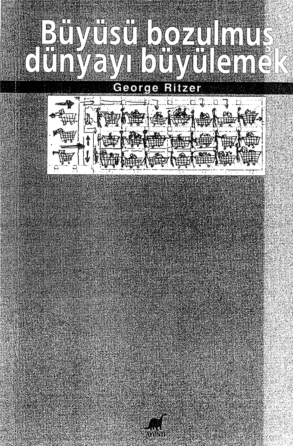 GEORGE RITZER Haien Maryland Üniversitesi’Nde Sosyoloji Profesörü Ola­ Rak Görev Yapmaktadır