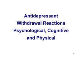 Antidepressant Withdrawal Reactions Psychological, Cognitive and Physical