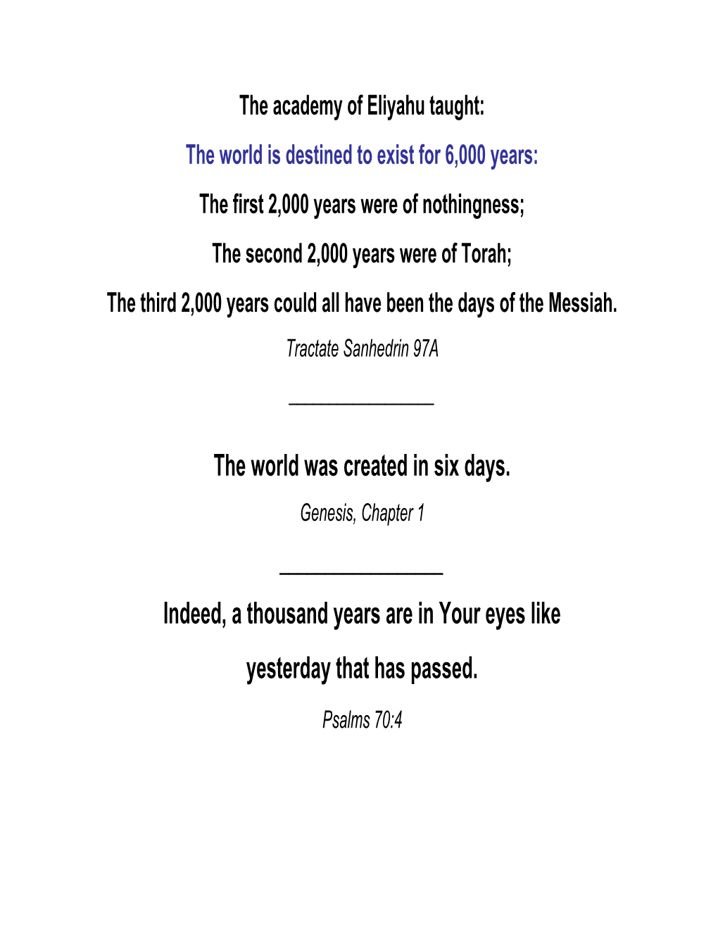 The World Was Created in Six Days. Indeed, a Thousand Years Are in Your Eyes Like Yesterday That Has Passed