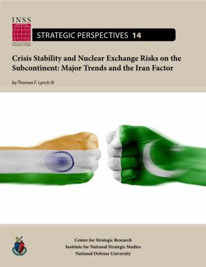 Crisis Stability and Nuclear Exchange Risks on the Subcontinent: Major Trends and the Iran Factor by Thomas F