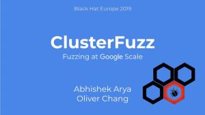 Clusterfuzz: Fuzzing at Google Scale