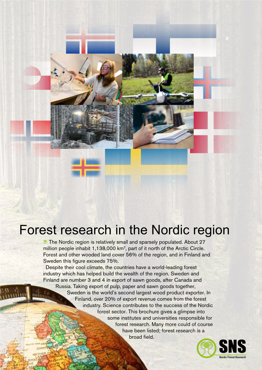 Forest Research in the Nordic Region the Nordic Region Is Relatively Small and Sparsely Populated