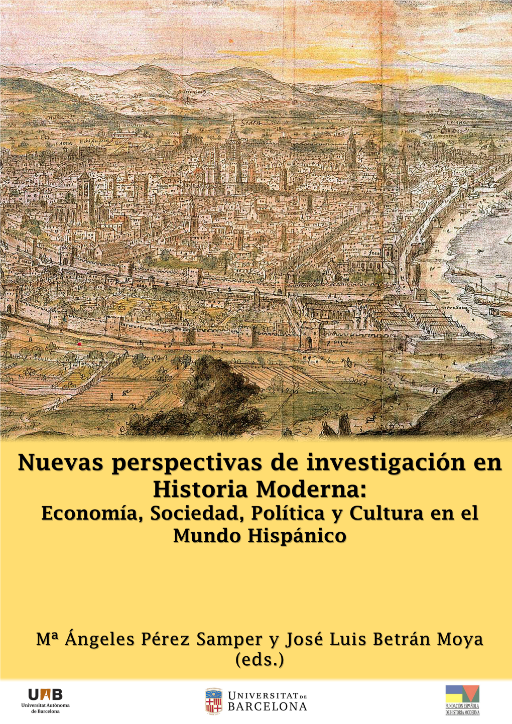 Nuevas Perspectivas De Investigación En Historia Moderna: Economía, Sociedad, Política Y Cultura En El Mundo Hispánico