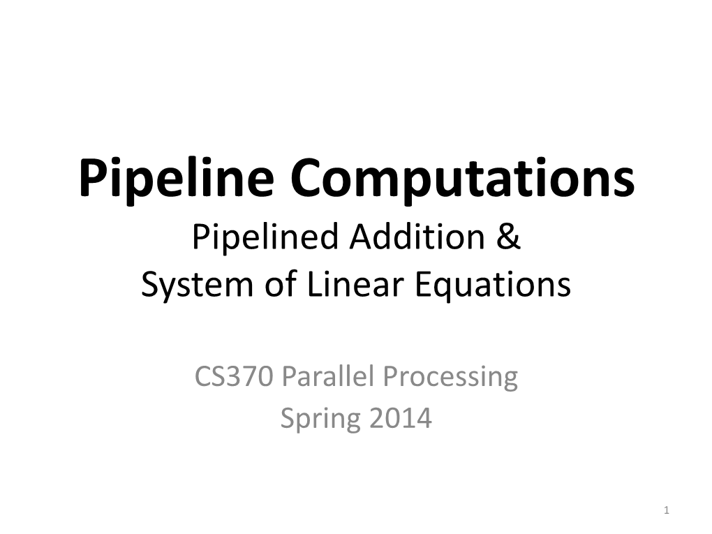 Pipeline Computation Parallel Addition & Parallel System of Linear Equations