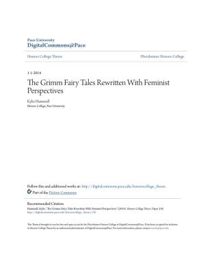 The Grimm Fairy Tales Rewritten with Feminist Perspectives Kylie Hammell Honors College, Pace University