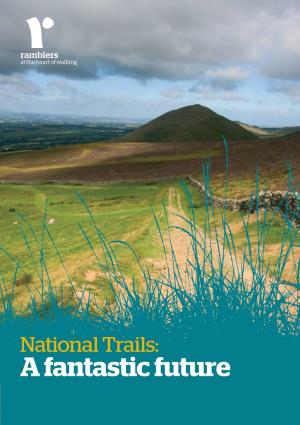 National Trails: a Fantastic Future the Ramblers