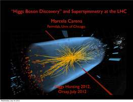 “Higgs Boson Discovery” and Supersymmetry at the LHC Marcela Carena Fermilab, Univ