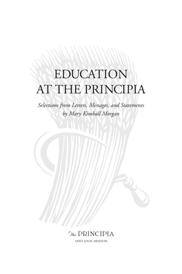 Education at the Principia Selections from Letters, Messages, and Statements by Mary Kimball Morgan