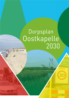 Dorpsplan Oostkapelle 2030 Visie Oostkapelle Wil Zijn En Blijven, Dat Wat Het Al Jaren Lang Is Namelijk: Een Familie- Badplaats, Met Rust En Ruimte