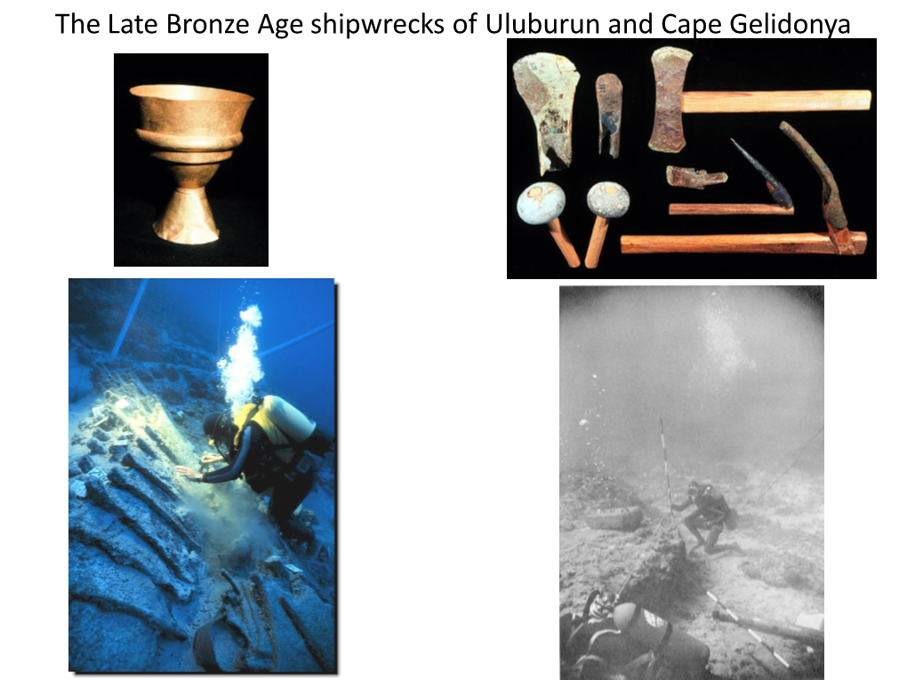 The Late Bronze Age Shipwrecks of Uluburun and Cape Gelidonya X Cape Gelidonya X Uluburun (Ca