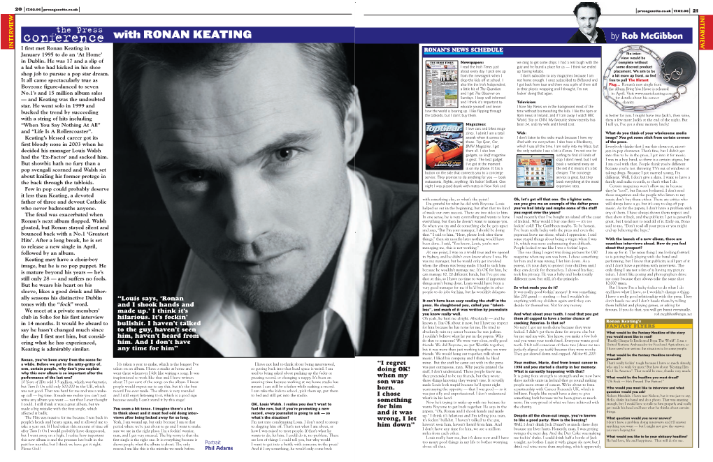 With RONAN KEATING I by Rob Mcgibbon E T W N I I First Met Ronan Keating in RONAN’S NEWS SCHEDULE January 1995 to Do an ‘At Home’ No Inter- View Would Be in Dublin