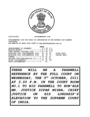 THERE WILL BE a FAREWELL REFERENCE by the FULL COURT on WEDNESDAY, the 5Th OCTOBER, 2011 at 3.00 P.M. in the COURT ROOM NO.1 to BID FAREWELL to HON'ble MR