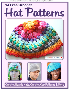 14 Free Crochet Hat Patterns: Crochet Beanie Hats, Crochet Cap Patterns & More 14 Free Crochet Hat Patterns: Crochet Beanie Hats, Crochet Cap Patterns & More
