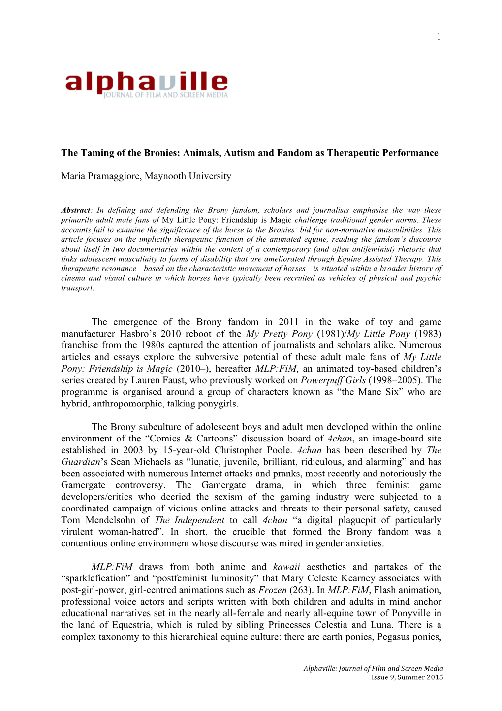 1 the Taming of the Bronies: Animals, Autism and Fandom As Therapeutic Performance Maria Pramaggiore, Maynooth University the Em