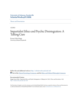 Impartialist Ethics and Psychic Disintegration: a Talking Cure Roman Nakia Briggs University of Arkansas, Fayetteville
