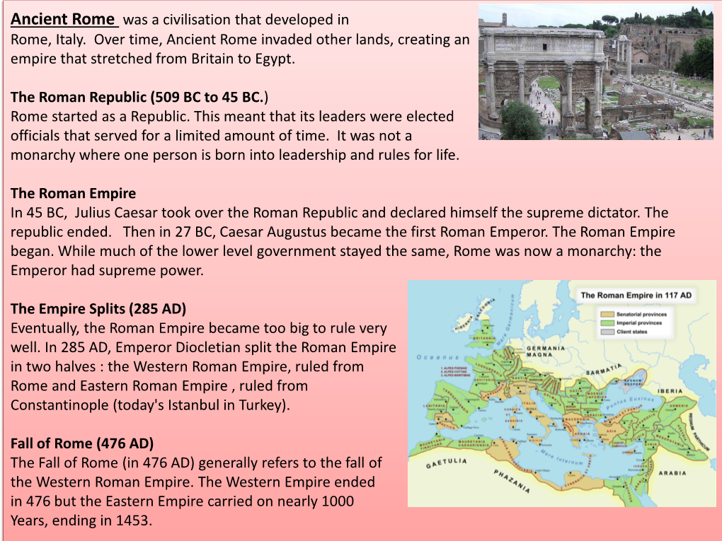 Ancient Rome Was a Civilisation That Developed in Rome, Italy. Over Time, Ancient Rome Invaded Other Lands, Creating an Empire That Stretched from Britain to Egypt