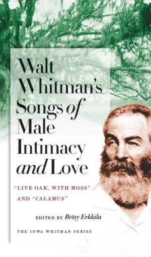 Walt Whitman's Songs of Male Intimacy and Love: "Live Oak, With