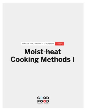 Moist-Heat Cooking Methods I Moist-Heat Cooking MODULE 5: PREP & COOKING III | TRANSCRIPT | LESSON 2 Methods I