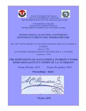 THE DIMENSIONS of ALEXANDER S. PUSHKIN's WORK DIMENSIONALITETI I VEPRËS SË A.S. PUSHKINIT Tirana, 06 June, 2019 Tiranë