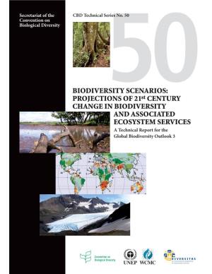 BIODIVERSITY SCENARIOS: PROJECTIONS of 21St CENTURY CHANGE in BIODIVERSITY and ASSOCIATED ECOSYSTEM SERVICES a Technical Report for the Global Biodiversity Outlook 3