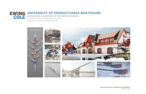 UNIVERSITY of PENNSYLVANIA BOATHOUSE RENOVATION & ADDITION to the PENN BOATHOUSE 11 Boathouse Row, Philadelphia, PA 19130 Applicant: University of Pennsylvania