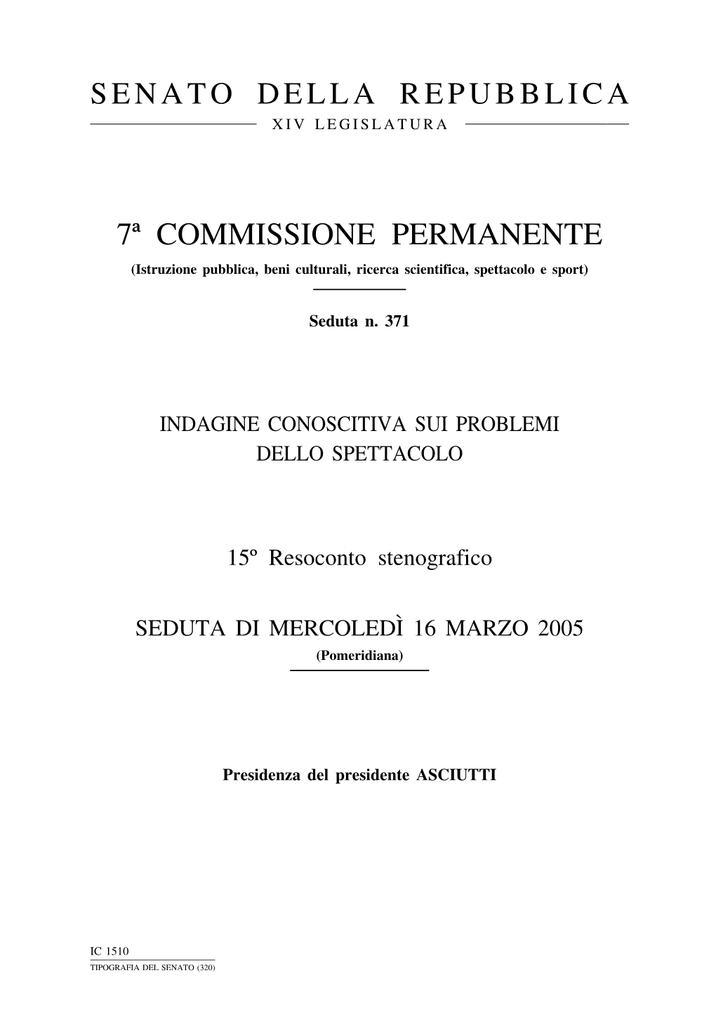 7ª COMMISSIONE PERMANENTE (Istruzione Pubblica, Beni Culturali, Ricerca Scientifica, Spettacolo E Sport)