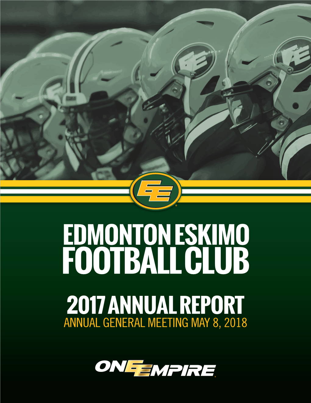 Edmonton Eskimo Football Club 2017 Annual Report Annual General Meeting May 8, 2018