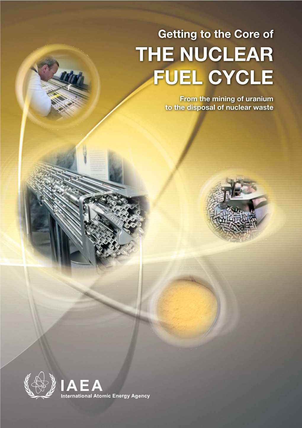 Getting to the Core of the NUCLEAR FUEL CYCLE