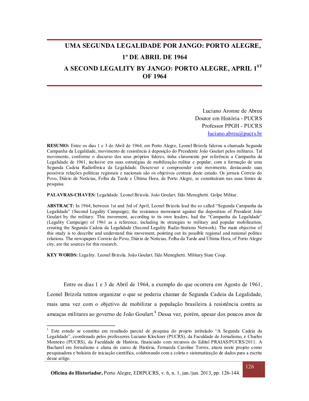 Uma Segunda Legalidade Por Jango: Porto Alegre, 1º De Abril De 1964 a Second Legality by Jango: Porto Alegre, April 1St of 1964