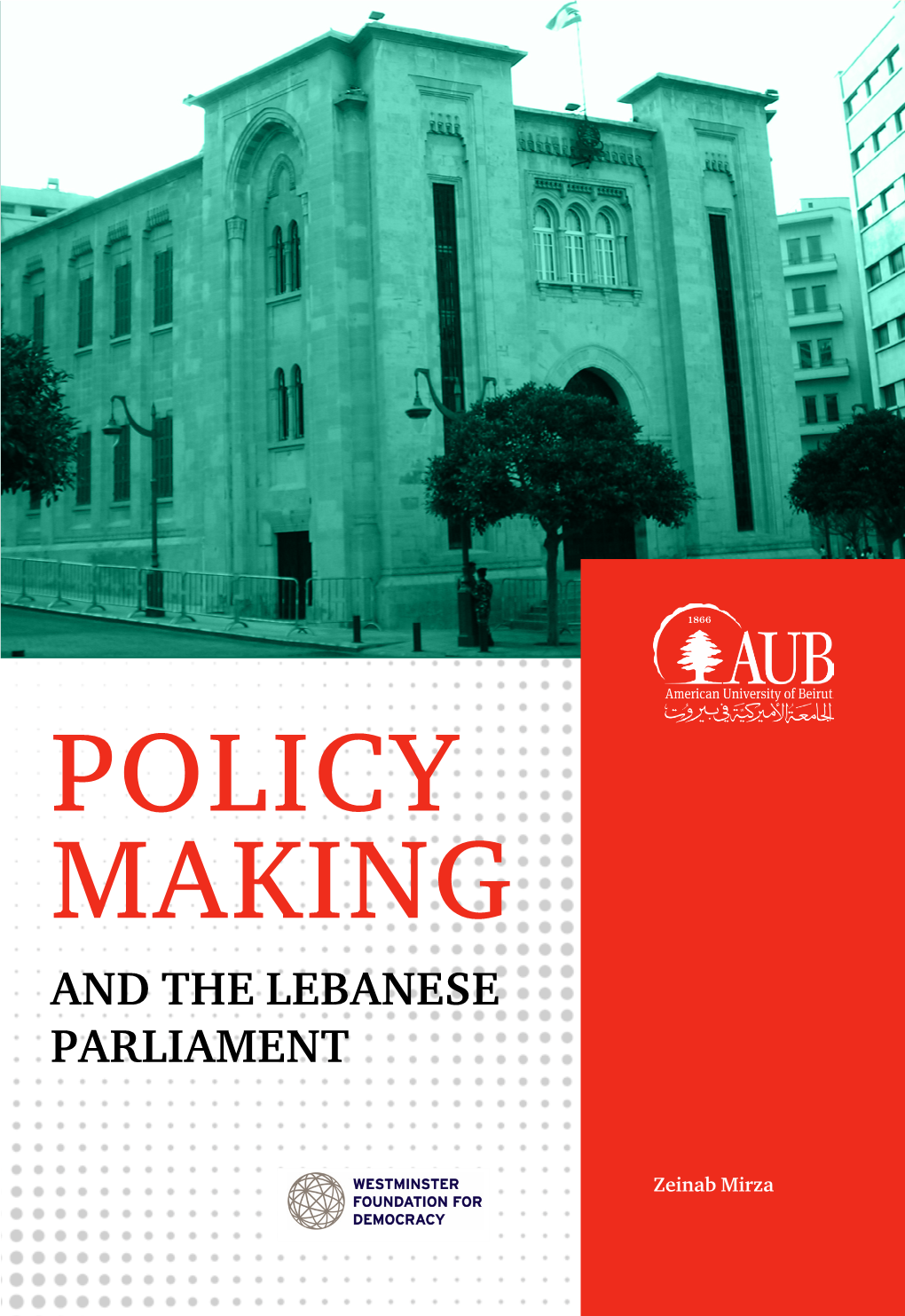 Zeinab Mirza Policy Making and the Lebanese Parliament (London-Beirut, 2020) ACKNOWLEDGEMENTS