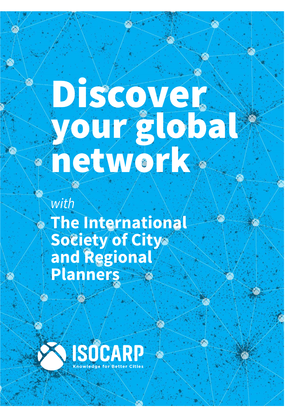 The International Society of City and Regional Planners IMPROVE the Planning Practice About Through Creating a Global Network of Practitioners