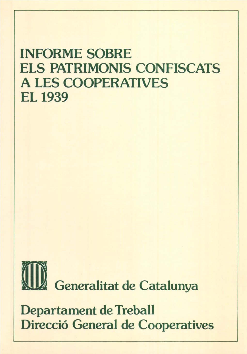 101 Generalitat De Catalunya Departament De Treball Direcció General De Cooperatives INFORME SOBRE ELS PATRIMONISCONFISCATS a LES COOPERATIVES EL 1939