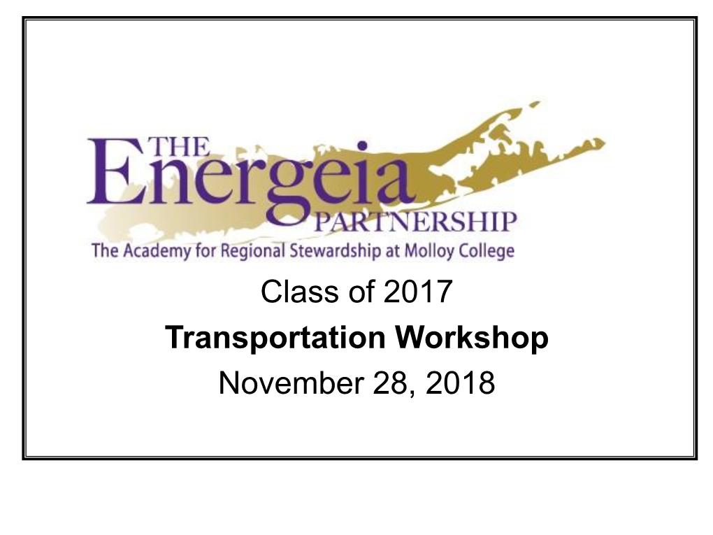 Class of 2017 Transportation Workshop November 28, 2018 History/Overview Transportation