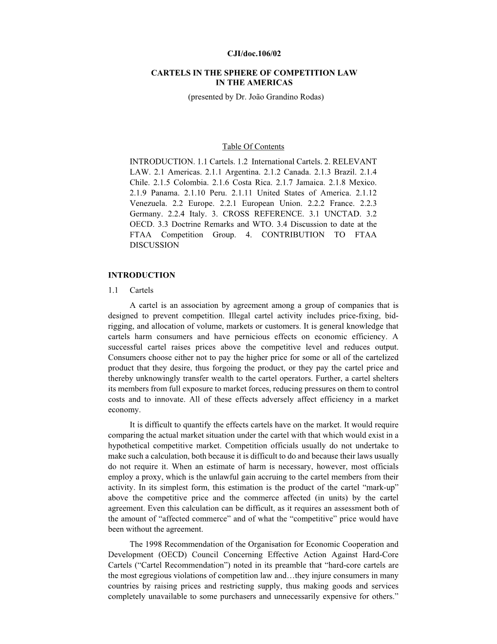 CJI/Doc.106/02 CARTELS in the SPHERE of COMPETITION LAW in the AMERICAS (Presented by Dr. João Grandino Rodas) Table of Content