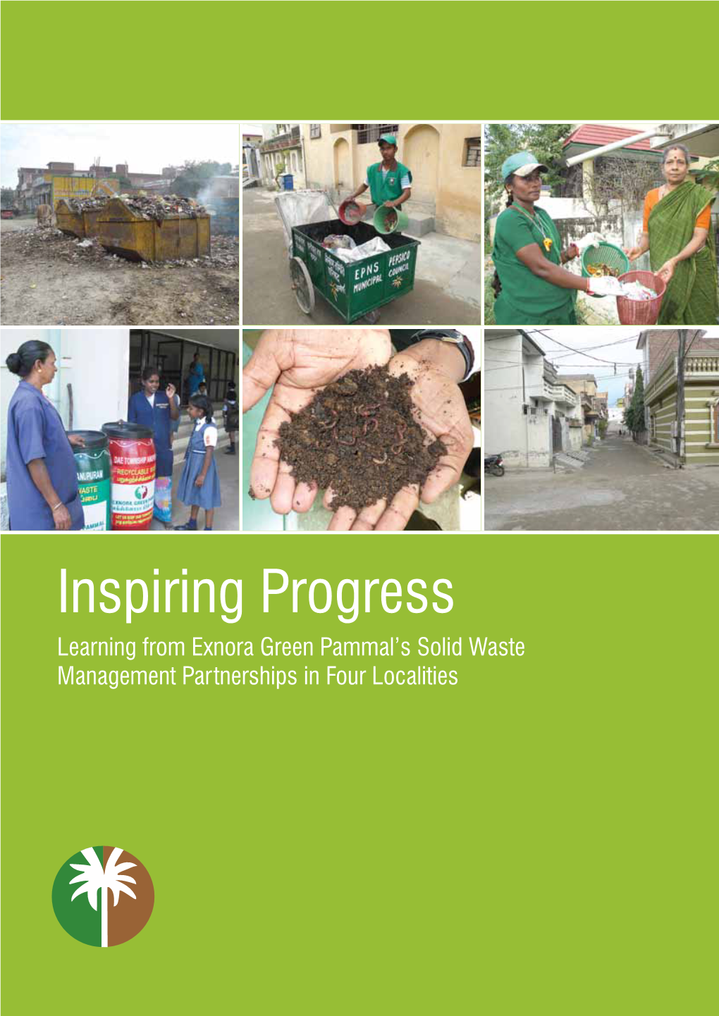 Inspiring Progress Learning from Exnora Green Pammal’S Solid Waste Management Partnerships in Four Localities Message Foreword