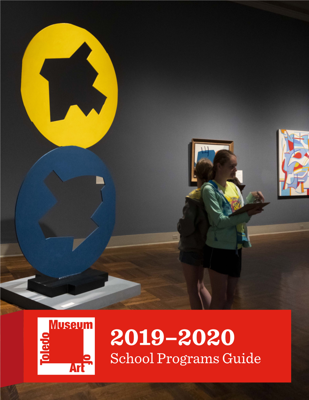2019–2020 School Programs Guide the Toledo Museum of Art Is Dedicated to Working with Teachers and Students for a Variety of Learning Experiences