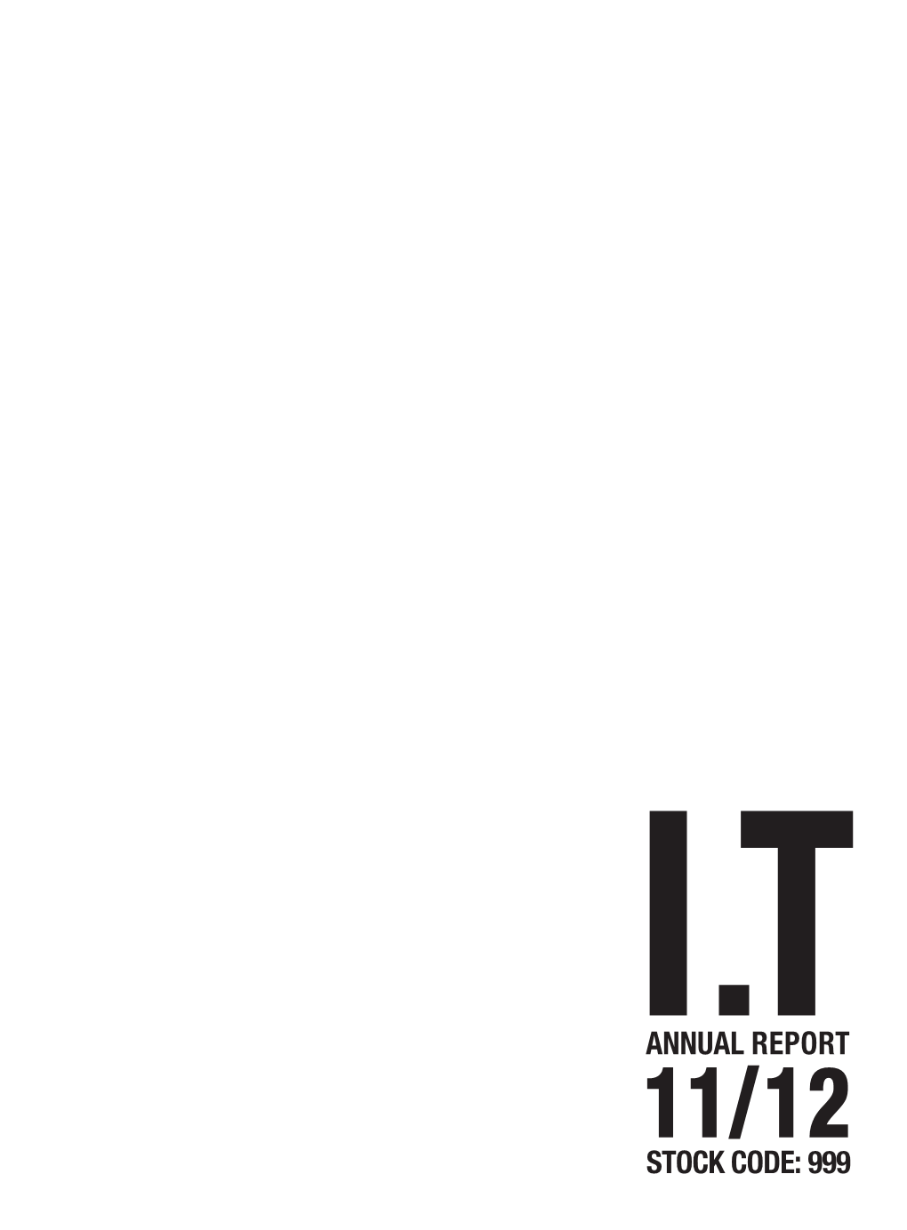 ANNUAL REPORT 11/12 2 I.T Limited Annual Report 11/12 TABLE of CONTENTS